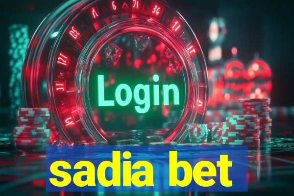 sadia bet